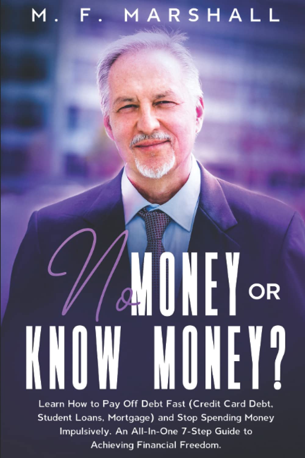 Cover of the book No Money or Know Money?: Learn How to Pay Off Debt Fast (Credit Card Debt, Student Loans, Mortgage) and Stop Spending Money Impulsively.